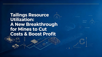 Tailings Resource Utilization: A New Breakthrough for Mines to Cut Costs & Boost Profit